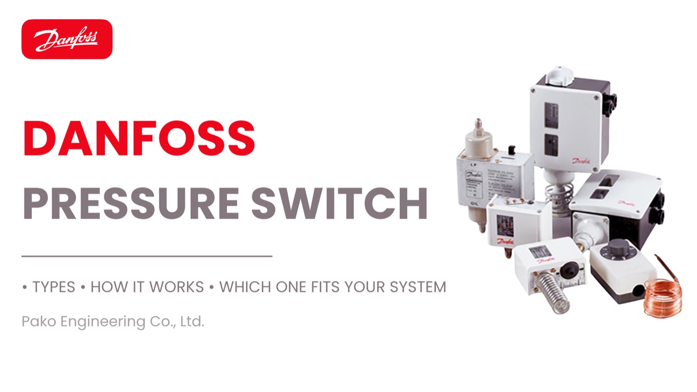 Danfoss Pressure Switch ประเภท หลักการทำงาน และวิธีเลือกรุ่น โดย Pako Engineering
